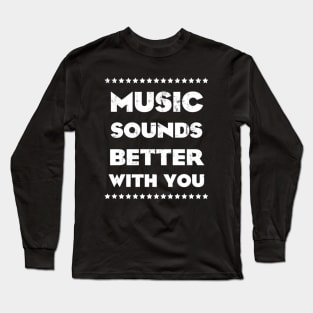 MUSIC SOUNDS BETTER WITH YOU (WHITE) Long Sleeve T-Shirt